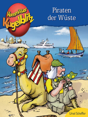 cover image of Piraten der Wüste--Kommissar Kugelblitz (Ungekürzt)